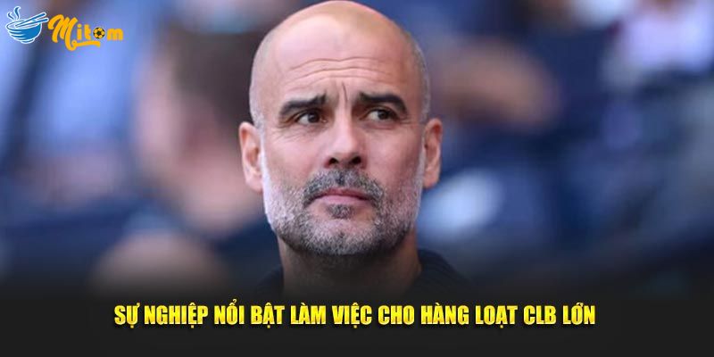 Sự nghiệp nổi bật làm việc cho hàng loạt CLB lớn