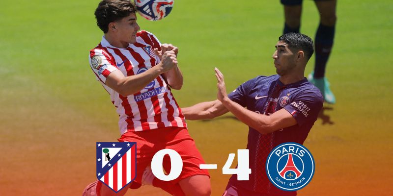 PSG thắng 4-0 trước Atletico Madrid
